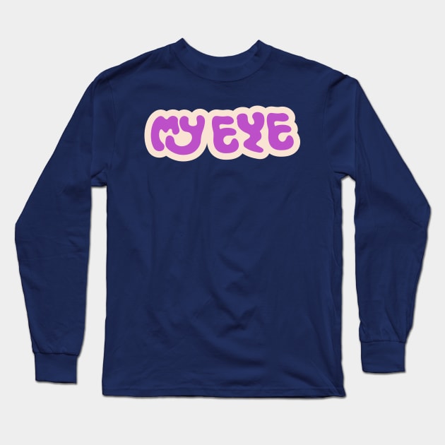 My eye Long Sleeve T-Shirt by Arroyan